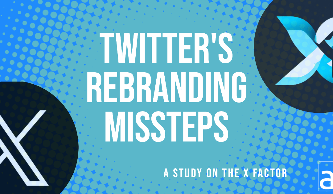The X Factor: A Study on Twitter’s Rebranding Missteps